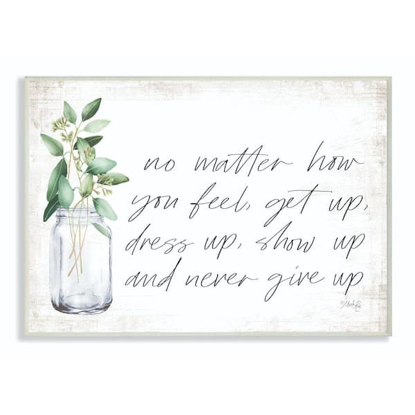 Stupell Industries 10 in. x 15 in. "No Matter How You Feel Never Give Up Inspirational Plants in Mason Jar" by Marla Rae Wood Wall Art