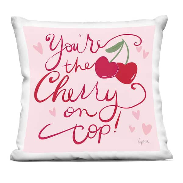 You're The Cherry On Top Pink Print Zipper Polyester 18 in. x 18 in. Throw Pillow