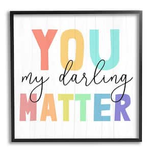 You Darling Matter Rainbow Letters Striped Background by Daphne Polselli Framed Typography Art Print 24 in. x 24 in.
