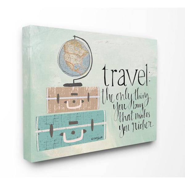 Stupell Industries 16 in. x 20 in. "Aqua Blue Travel Makes You Richer Suitcases and Globe Drawing Canvas Wall Art" by Katie Douette