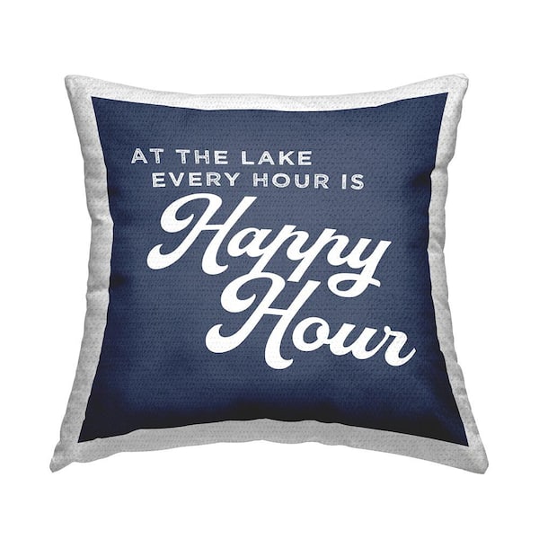 Stupell Industries Every Hour is Happy Hour Lake House Phrase Printed Pillow Blue Square Outdoor Throw Pillow
