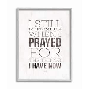 16 in. x 20 in. "I Still Remember When I Prayed Black and White Gray Farmhouse Rustic Framed Wall Art" by Marla Rae