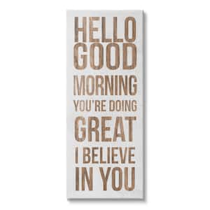 Hello Good Morning I Believe In You Phraes By Daphne Polselli Unframed Print Typography Wall Art 17 in. x 40 in.