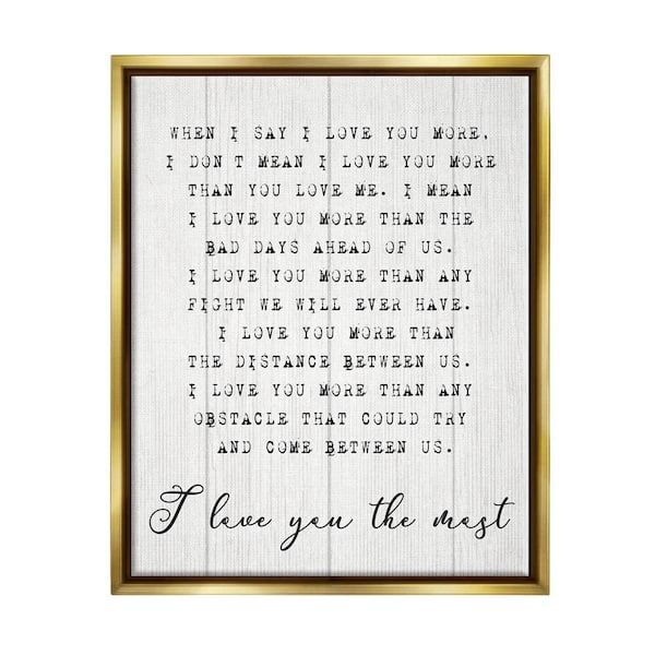 The Stupell Home Decor Collection I love You the Most Phrase Relationship by Daphne Polselli Floater Frame Typography Wall Art Print 21 in. x 17 in.