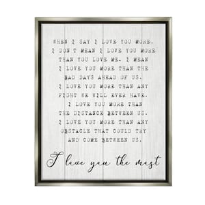 I love You the Most Phrase Relationship by Daphne Polselli Floater Frame Typography Wall Art Print 25 in. x 31 in. .