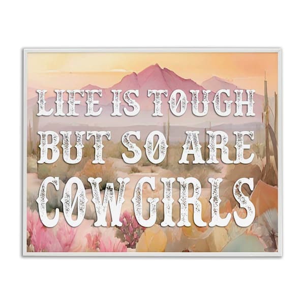 Stupell Industries Life and Cowgirls Are Tough by Lettered and Lined White Framed Nature Giclee Art Print 16 in. x 20 in.