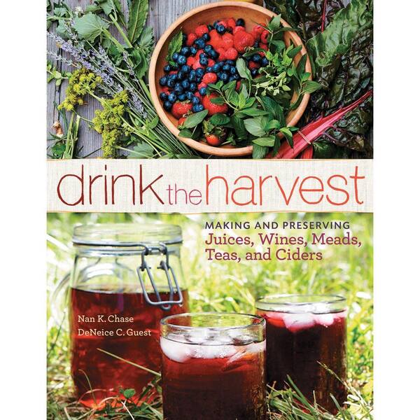 Unbranded Drink the Harvest: Making and Preserving Juices, Wines, Meads, Teas, and Ciders