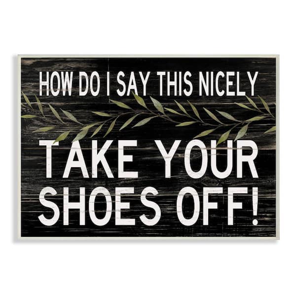 "Take Your Shoes Off Phrase Funny Home Welcome Sign" by Cindy Jacobs Unframed Country Wood Wall Art Print 10 in x 15 in