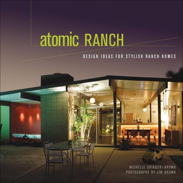 Unbranded Atomic Ranch Book: Design Ideas for Stylish Ranch Homes