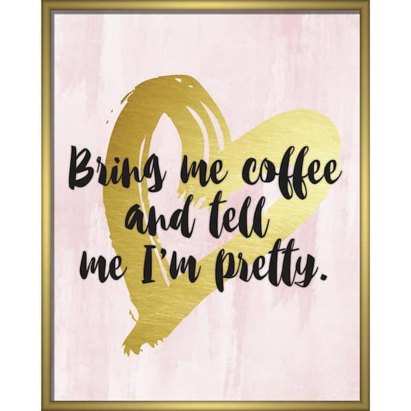 Linden Ave Bring Me Coffee and Tell Me I'm Pretty 8 in. x 10 in. Shadowbox Wall Art