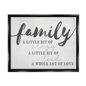 Family Crazy Loud Love Inspirational Word by Daphne Polselli Floater Frame Typography Wall Art Print 31 in. x 25 in.