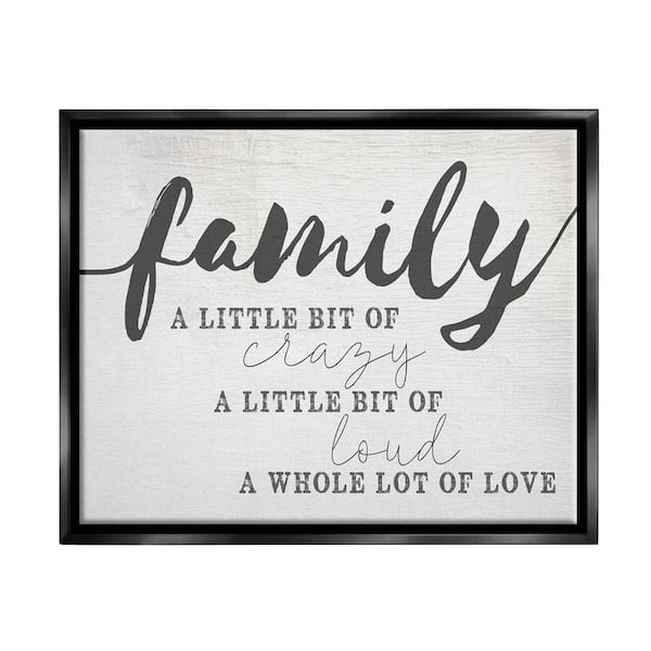 The Stupell Home Decor Collection Family Crazy Loud Love Inspirational Word by Daphne Polselli Floater Frame Typography Wall Art Print 31 in. x 25 in.