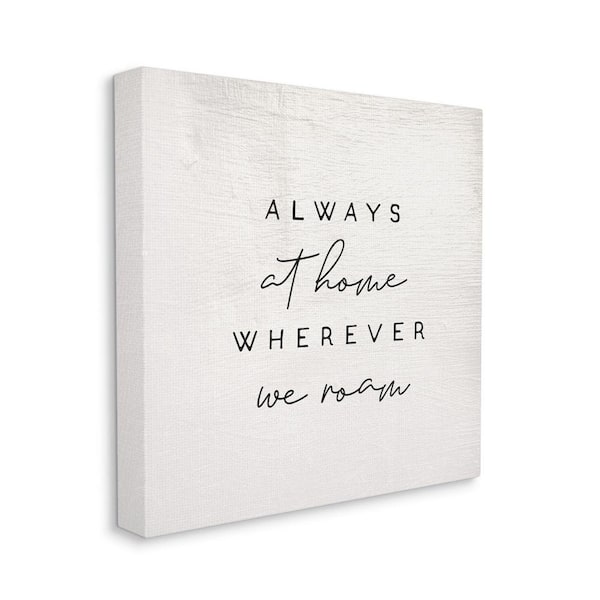 Stupell Industries "Home Wherever We Roam Text Rustic Design" by Daphne Polselli Unframed Typography Canvas Wall Art Print 17 in. x 17 in.