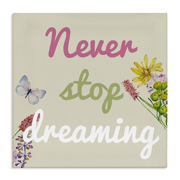 Stupell Industries Never Stop Dreaming with Florals by Kim Allen Unframed Typography Graphic Art Print 30 in. x 5 in.
