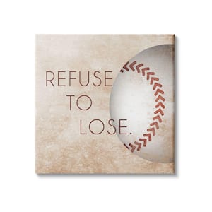 Refuse To Lose Phrase Sports Rustic Brown by Sd Graphics Studio Unframed Print Abstract Wall Art 30 in. x 30 in.