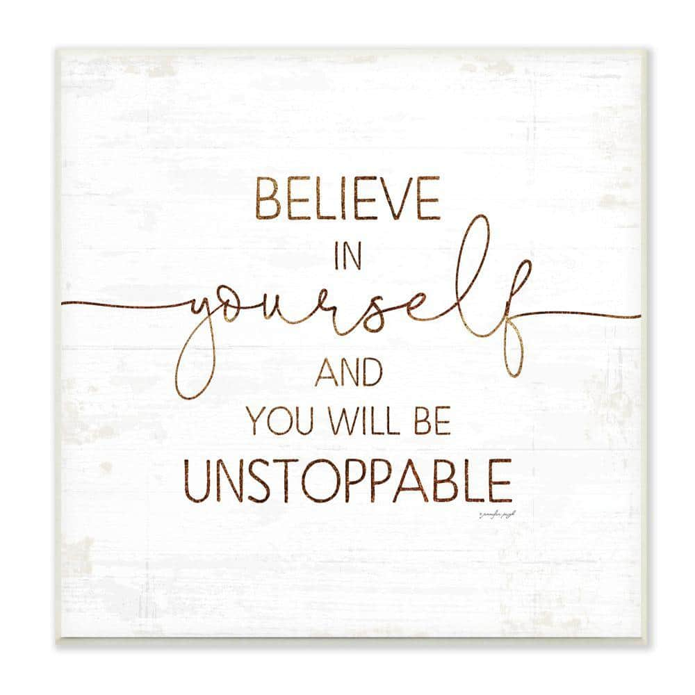 Stupell Industries Believe In Be Unstoppable Phrase Rustic Typography by  Jennifer Pugh Unframed Print Abstract Wall Art 12 in. x 12 in.  ai-681_wd_12x12 - The Home Depot