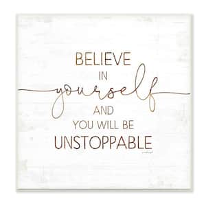 Believe In Be Unstoppable Phrase Rustic Typography by Jennifer Pugh Unframed Print Abstract Wall Art 12 in. x 12 in.