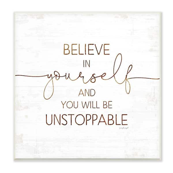 Stupell Industries Believe In Be Unstoppable Phrase Rustic Typography by Jennifer Pugh Unframed Print Abstract Wall Art 12 in. x 12 in.