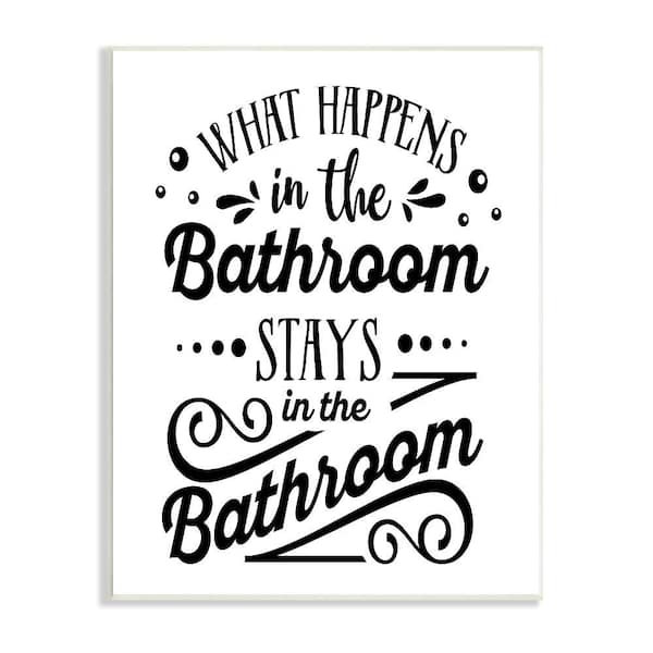 Stupell Industries What Happens In Bathroom Silly by Lettered and Lined 1-Piece Unframed Typography Graphic Art Print 19 in. x 13 in.