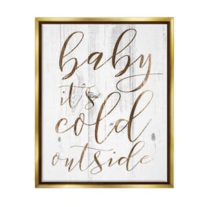 Baby Its Cold Outside by Daphne Polselli Floater Frame Typography Wall Art Print 21 in. x 17 in.