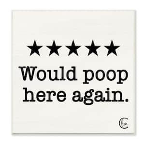12 in. x 12 in. " Bathroom Rating Five Stars Would Poop Here Again" by Penny Lane Publishing Wall Plaque Art