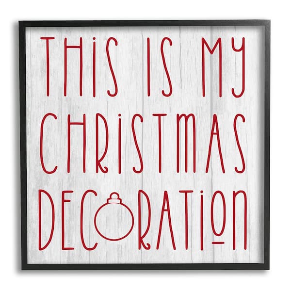 Stupell Industries My Christmas Decoration Humor by Lil' Rue 1 Piece Framed Graphic Print Typography Poster Art Print 17 in. x 17 in.