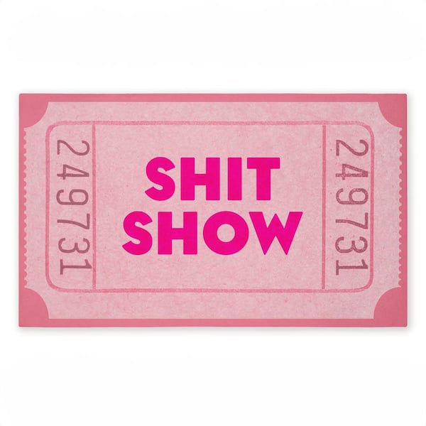Pink Sh*t Show Ticket Pink 18 in. x 30 in. Polyester Non-Slip Outdoor Door Mat