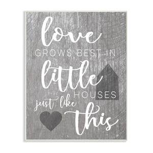 10 in. x 15 in. "Love Grows Best in Little Houses" by Daphne Polselli Printed Wood Wall Art