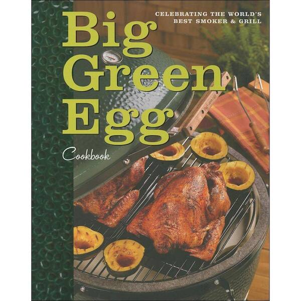 Unbranded Big Green Egg Cookbook Book: Celebrating the World's Best Smoker and Grill