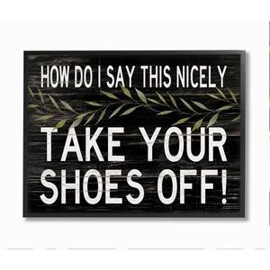 "Take Your Shoes Off Phrase Funny Home Welcome Sign" by Cindy Jacobs Framed Country Wall Art Print 11 in. x 14 in.