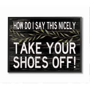 "Take Your Shoes Off Phrase Funny Home Welcome Sign" by Cindy Jacobs Framed Country Wall Art Print 24 in. x 30 in.