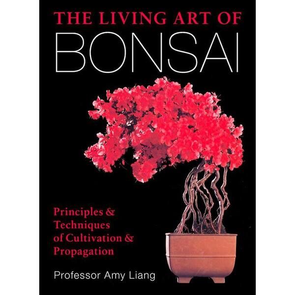 Unbranded The Living Art of Bonsai: Principles and Techniques of Cultivation and Propagation