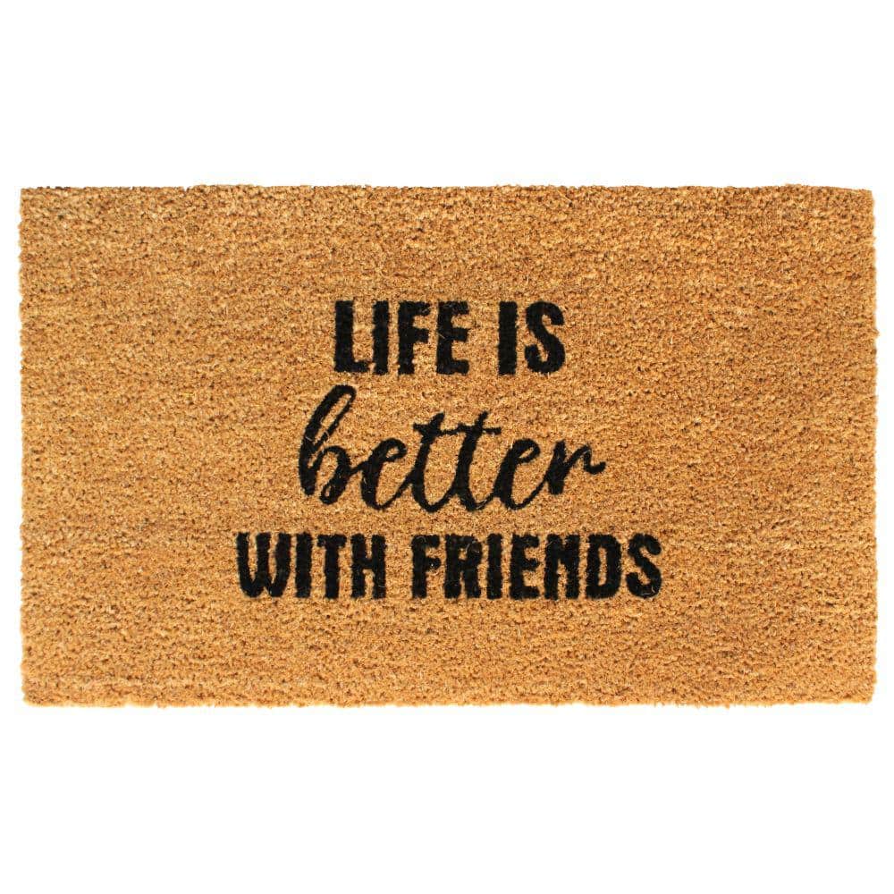 Welcome Life is Better with Friends Door Mat Natural 18 in. x 30 in. Coir N