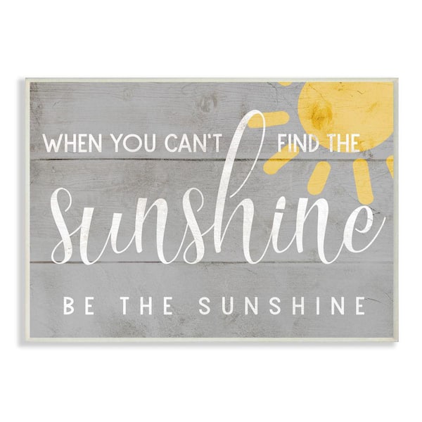 Stupell Industries "Be the Sunshine Positivity Phrase Charming Sign" by Daphne Polselli Unframed Country Wood Wall Art Print 10 in x 15 in