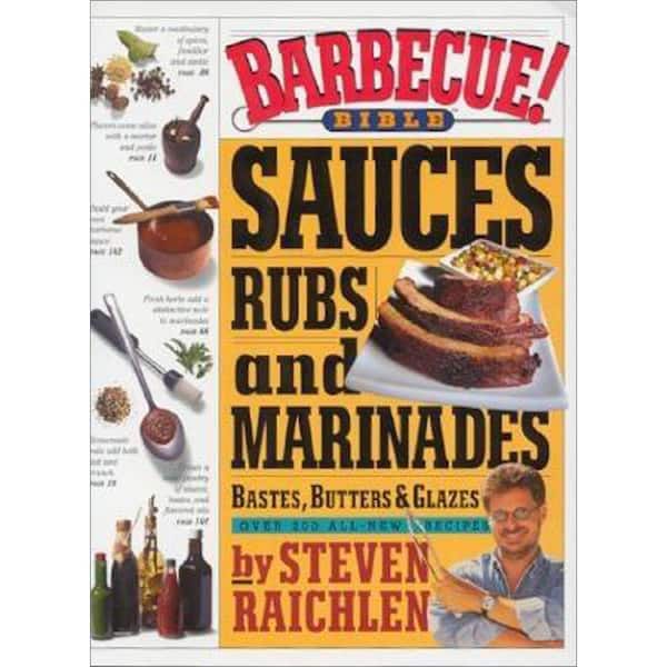 Unbranded Barbecue Bible: Sauces, Rubs and Marinades, Bastes, Butters and Glazes