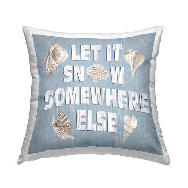 Stupell Industries Let It Snow Somewhere Else Phrase Blue Print Polyester 18in. X 18in. Throw Pillow
