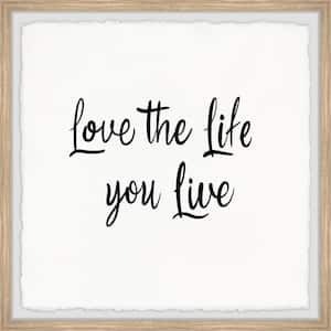 "Love the Life You Live II" by Marmont Hill Framed Typography Art Print 32 in. x 32 in.