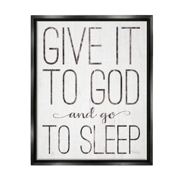 The Stupell Home Decor Collection Give It To God and Go To Sleep Wood Look Sign by Marla Rae Floater Frame Religious Wall Art Print 21 in. x 17 in. .