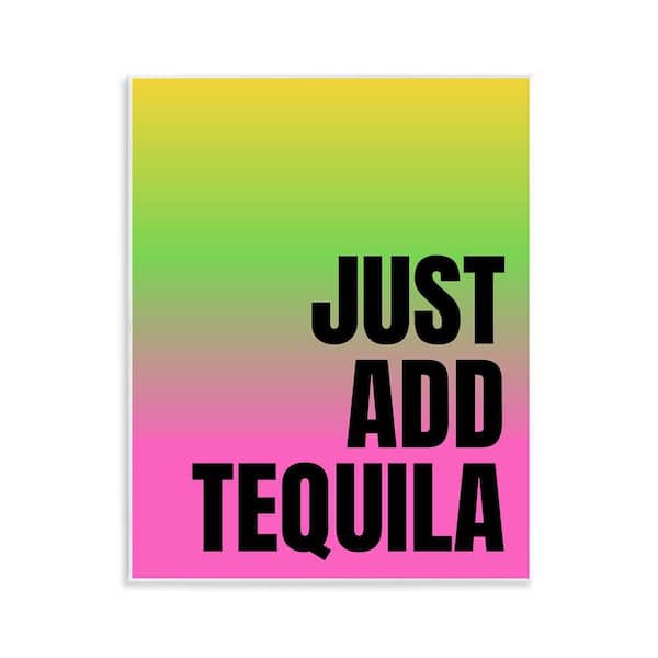 Stupell Industries Just Add Tequila Gradient by House of Lulu Unframed Food Graphic Art Print 14 in. x 11 in.