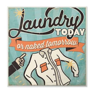 12 in. x 12 in. "Laundry Today Or Naked Tomorrow" by Pela Studio Printed Wood Wall Art