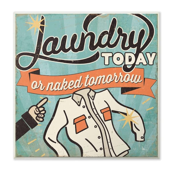Stupell Industries 12 in. x 12 in. "Laundry Today Or Naked Tomorrow" by Pela Studio Printed Wood Wall Art