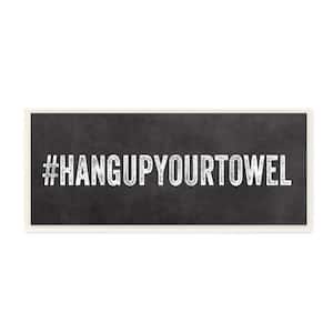 7 in. x 17 in. "Hashtag Hang Up Your Towel" by Linda Woods Printed Wood Wall Art