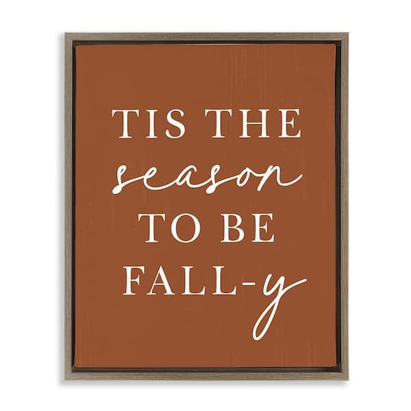 Stupell Industries Season To Be Fall-y by Lettered and Lined 1-Piece Floater Frame Graphic Print Typography Art Print 21 in. x 17 in.