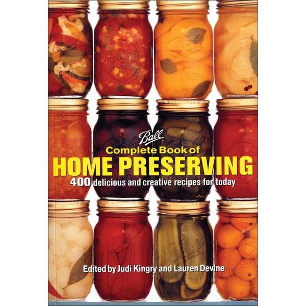 Unbranded Ball Complete Book of Home Preserving Book: 400 Delicious and Creative Recipes for Today