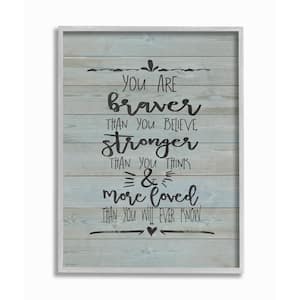 16 in. x 20 in. "You Are Braver Stronger and More Loved" by Jo Moulton Framed Wall Art