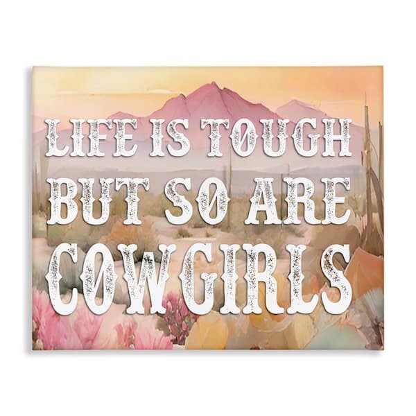 Stupell Industries Life and Cowgirls Are Tough by Lettered and Lined Unframed Nature Graphic Art Print 16 in. x 20 in.