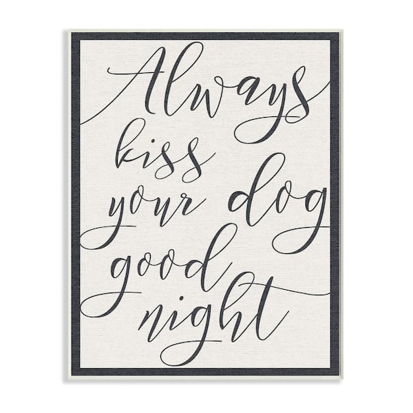 Stupell Industries 12.5 in. x 18.5 in. "Always Kiss Your Dog Goodnight Tan" by Daphne Polselli Printed Wood Wall Art
