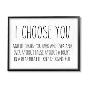 I Choose You Romantic Love Quote Casual Design By Lettered and Lined Framed Typography Art Print 20 in. x 16 in.