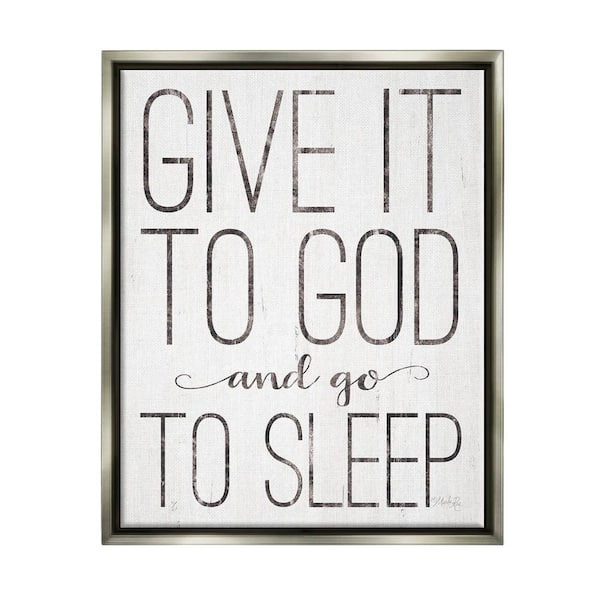 The Stupell Home Decor Collection Give It To God and Go To Sleep Wood Look Sign by Marla Rae Floater Frame Religious Wall Art Print 21 in. x 17 in. .