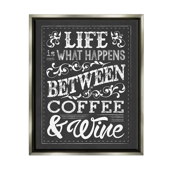 The Stupell Home Decor Collection Life, Between Coffee and Wine Chalk by Melody Hogan Floater Frame Food Wall Art Print 31 in. x 25 in.